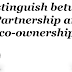 Distinguish between Partnership and co-ownership