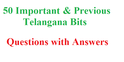 50 Most Important and Previous Telangana GK bits(Questions with Answers) 