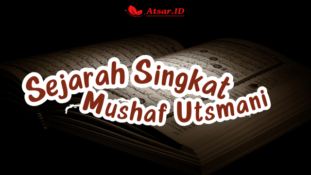 Sejarah Singkat Mushaf Utsmani