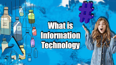 What is information technology and what are its benefits and importance