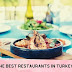 Your guide to The best restaurants in Turkey for 2022