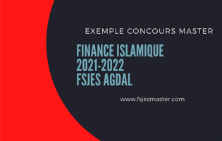Exemple Concours Master Finance Islamique 2021-2022 - Fsjes Agdal