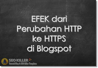 2 EFEK dari Perubahan HTTP Menjadi HTTPS bagi Blogspot