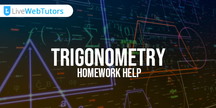 Get Comprehensive Trigonometry Homework Help To Outperform All Your Peers In Today’s Competitive Times