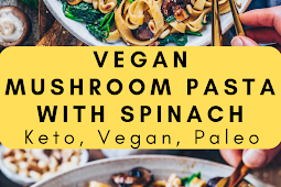 Vegan Mushroom Pasta with Spinach (Easy Recipe)