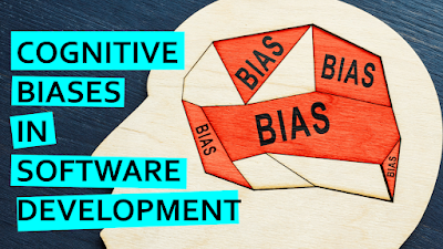 cognitive mental biases in software development