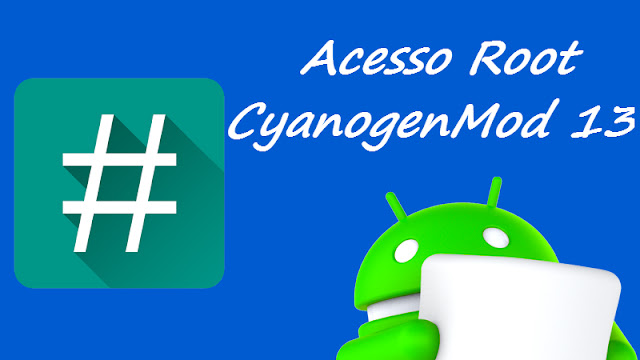 Tutorial - Como Rootear a Cyanogenmod 13 Com Android 6.0 Masrhmallow 