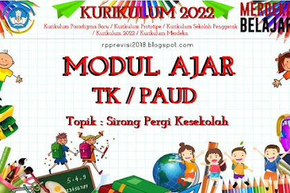 Modul ajar TK/PAUD Kurikulum Merdeka 2022 Topik Sirong Pergi Ke Sekolah