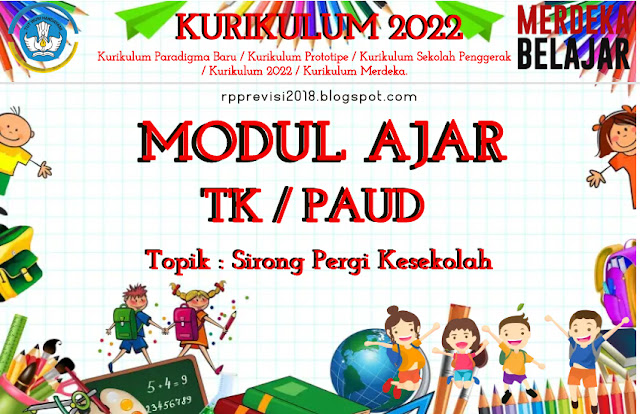 Modul ajar TK/PAUD Kurikulum Merdeka 2022 Topik Sirong Pergi Ke Sekolah