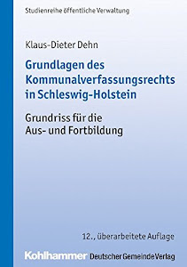Grundlagen des Kommunalverfassungsrechts in Schleswig-Holstein: Grundriss für die Aus- und Fortbildung (DGV-Studienreihe Öffentliche Verwaltung)