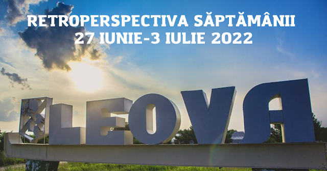 Retroperspectiva săptămânii 27 iunie-3 iulie 2022