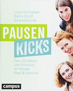 Pausenkicks: Das ultimative Job-Workout für Körper, Kopf und Stimme