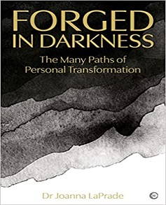 Forged in Darkness The Many Paths of Personal Transformation by Joanna LaPrade Book Read Online And Download Epub Digital Ebooks Buy Store Website Provide You.