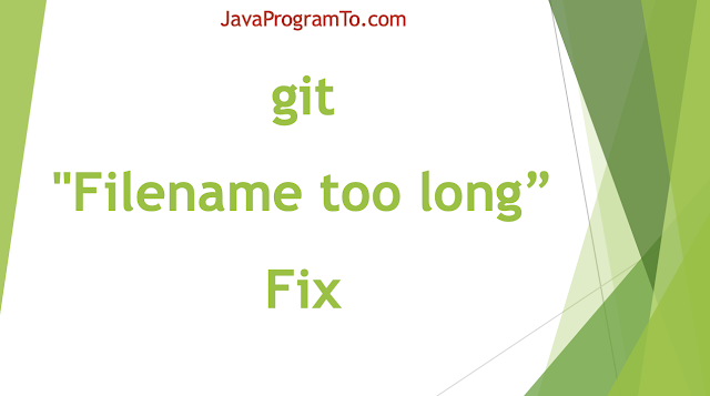 3 Ways to Fix git "Filename too long" Error in Windows [Fixed]