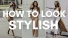 How To Look Stylish
