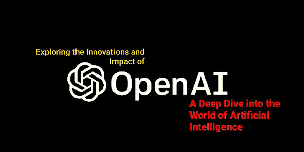 Exploring the Innovations and Impact of OpenAI: A Deep Dive into the World of Artificial Intelligence