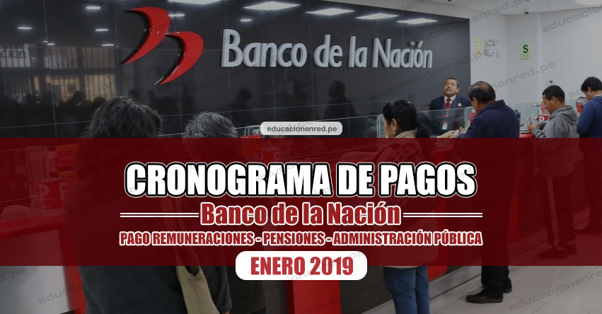 CRONOGRAMA DE PAGOS Banco de la Nación (ENERO 2019) Pago de Remuneraciones - Pensiones - Administración Pública - www.bn.com.pe