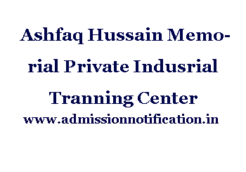 Ashfaq Hussain Memorial Private Indusrial Tranning Center Admission, Ranking, Reviews, Fees and Placement