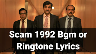 Scam 1992 Bgm Lyrics | Scam 1992 Ringtone Lyrics | Scam 1992 Bgm