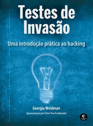 Testes de Invasão – Uma Inovação Prática ao Hacking – Georgia Weidman Download Grátis