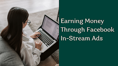 Earning Money Through Facebook In-Stream Ads: A Comprehensive Guide