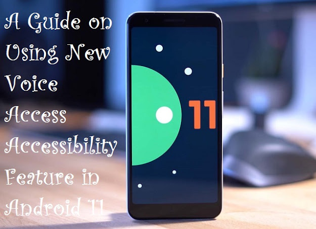 A Guide on Using New Voice Access Accessibility Feature in Android 11