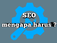 (SEO) Dan Mengapa Anda Harus Menggunakannya