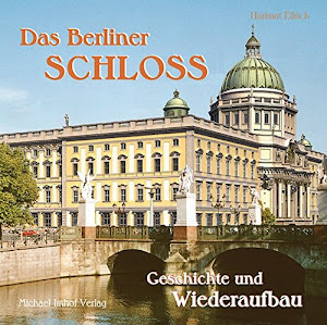 Das Berliner Schloss: Geschichte und Wiederaufbau