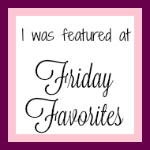 http://homemadeandyummy.com/friday-favorites-week-326/