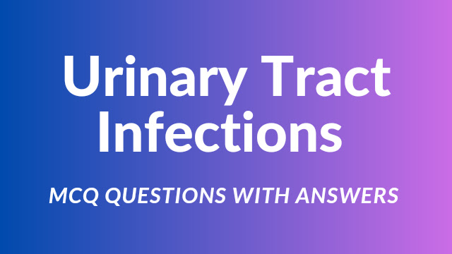 Urinary Tract Infections Multiple Choice Questions
