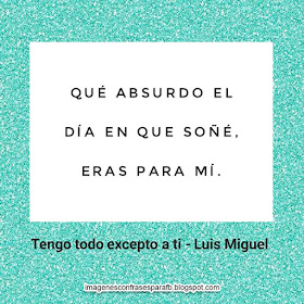Frases de canciones de Luis Miguel 