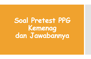 Latihan Soal Pretest PPG Kemenag dan Jawabannya