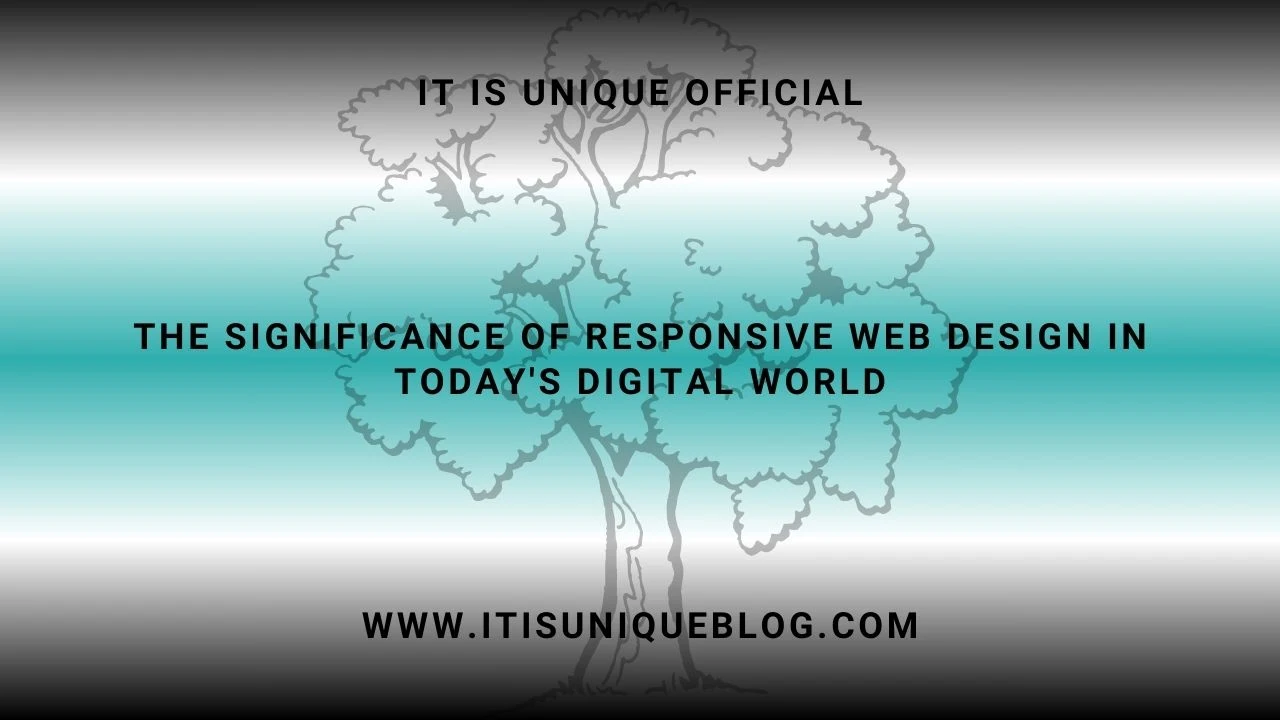 The Significance of Responsive Web Design in Today's Digital World