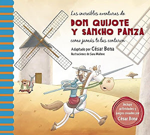 Las increíbles aventuras de Don Quijote y Sancho Panza/ The Incredible Adventures of Don Quixote andSancho Panza: Una Nueva Manera De Leer El Quijote/ A New Way To Read El Quijote