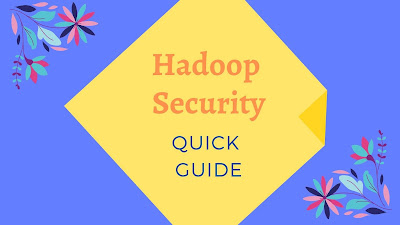 Quick guide on Hadoop security and its features with top references.