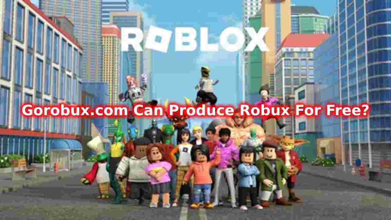 Gorobux.com Can Produce Robux For Free?