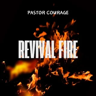 Revival Fire lyrics - Pastor Courage