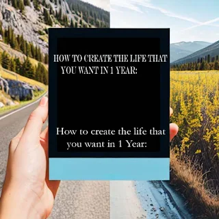 How to create the life that you want in 1 Year: