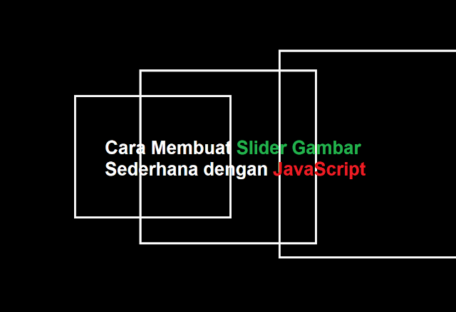 Cara Membuat Slider Gambar Sederhana dengan JavaScript