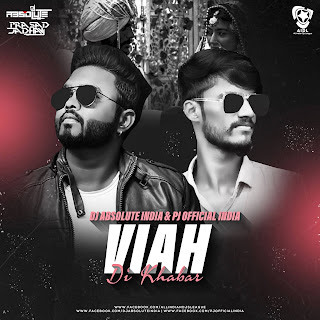 Viah Di Khabar (Remix) - PJ Official & DJ Absolute