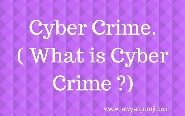 Cyber Crime. ( What is Cyber Crime ?).