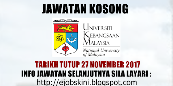 Jawatan Kosong Universiti Kebangsaan Malaysia (UKM) - 27 November 2017