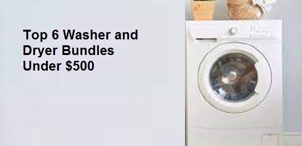 Top 6 Washer and Dryer Bundles Under $500