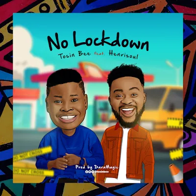 No Lockdown - Tosin Bee feat Henrisoul