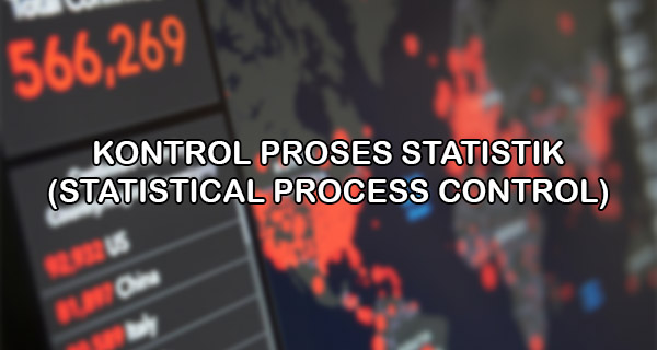Kontrol Proses Statistik(Statistical Process Control)