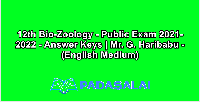 12th Bio-Zoology - Public Exam 2021-2022 - Answer Keys | Mr. G. Haribabu - (English Medium)