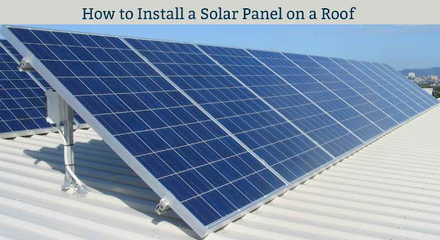 How to Install a Solar Panel on a Roof
