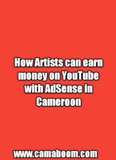 Cameroon: how Artists can earn money on YouTube with AdSense