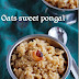 Oats sweet pongal