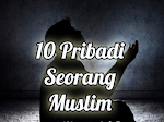 10 Pribadi Seorang Muslim Sejati (Hasan Al Banna)